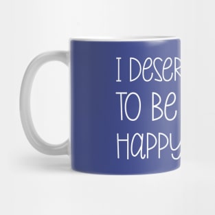 I Deserve to be Happy Sunshine Positive Affirmation Positivity Mug